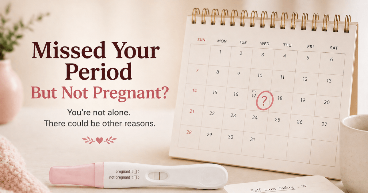 Missed period not pregnant — negative pregnancy test next to a calendar with a missed period date